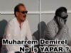 Muharrem Demirel Ne İş YAPAR ?