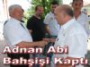 Adnan Abi Bahşişi Kaptı