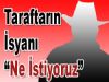 TARAFTAR'DA İSYAN ETTİ