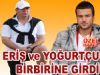 Eriş'ile Yoğurtcu Birbirine Girdi