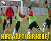 Hırs yaptı bir kere
