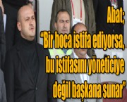 Abat İstifa Söylemine Ne Dedi !