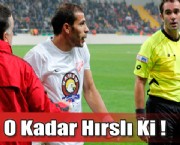 O Kadar Hırslı Ki !