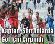 Kaptan  Son Anlarda Gol İçin Çırpındı