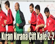 Kıran Kırana Çift Kale 2-2