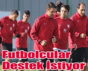 Futbolcular Destek İstiyor