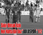 Sinir Olmak İçin Her Hafta Bir Doz 'BOLUSPOR'  1-2
