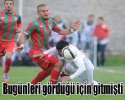 Bugünleri gördüğü için gitmişti