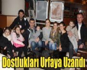 Dostlukları Urfaya Uzandı