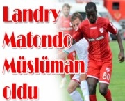 Landry Matondo Müslüman oldu
