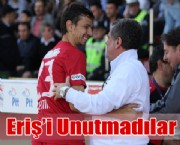 Eriş'i Unutmadılar
