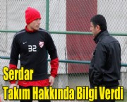 Serdar Takım Hakkında Bilgi Verdi