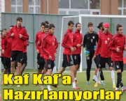 Kaf Kaf'a  Hazırlanıyorlar