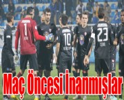 Maç Öncesi İnanmışlar