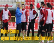 Oğuz Çetin oyun anlayışı üzerinde duruyor