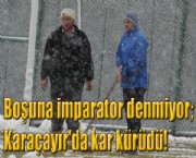 Boşuna imparator denmiyor;