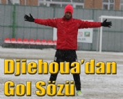 Djehoua'dan Gol Sözü !