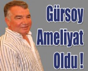 Gürsoy Ameliyat Oldu !