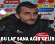 Bu laf sana ağır gelir Cihan Efendi