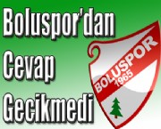 Boluspor'dan Cevap Gecikmedi