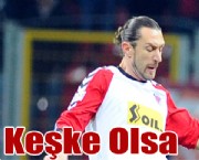 Keşke Olsa !