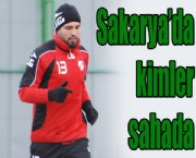 Sakarya da Kimler Sahada Olacak