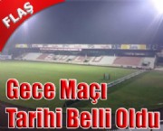 Gece Maçı Tarihi Belli Oldu