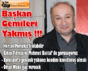 Başkan Gemileri Yakmış