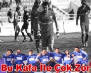 Bu Kafa İle Çok Zor 0-1