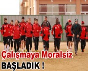 Çalışmaya moralsiz başladık