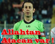 Allahtan Atacan Vardı !