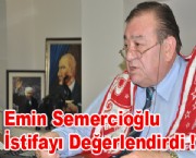 Semercioğlu İstifaya Ne Dedi