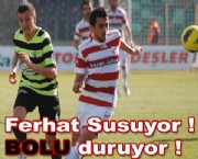 Ferhat Susuyor ! Bolu Duruyor