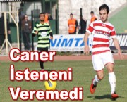 Caner İsteneni Veremedi