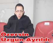 Özersin Üzgün Ayrıldı
