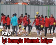 Kaya iyi sonuçla dönmek İstiyor