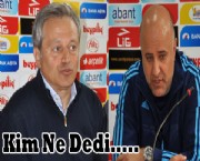 Maç Sonu Ne Dediler