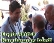 Engin Aktürk Karşılaşmayı İzledi