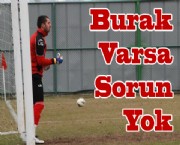 Burak Varsa Sorun Yok !