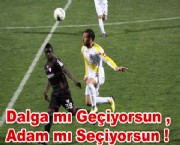 Dalga mı Geçiyorsun , Adam mı Seçiyorsun !