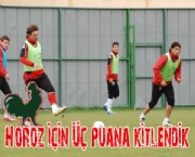 Horoz için üç puana kitlendik !
