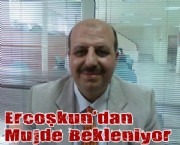 Ercoşkun'dan Müjde Bekleniyor