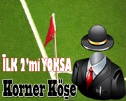 İLK 2'mi YOKSA