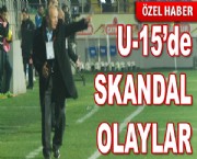 U-15 'de SKANDAL !!!