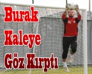 Burak Kaleye Göz Kırptı
