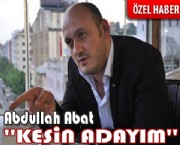 Abdullah Abat ''KESİN ADAYIM''