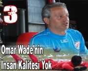 Omar Wade'nin İnsan Kalitesi Yok