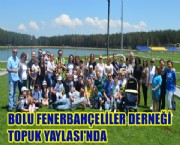 BOLU FENERBAHÇELİLER DERNEĞİ TOPUK YAYLASI'NDA