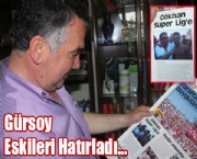 Gürsoy Eskileri Hatırladı...