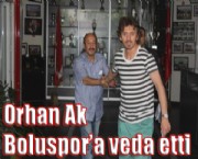 Orhan Ak Boluspor'a veda etti